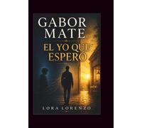 Gabor Mate: EL YO QUE ESPERÓ
