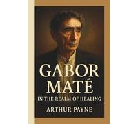 GABOR MATÉ: In the Realm of Healing