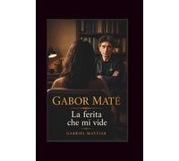 GABOR MATE: La ferita che mi vide