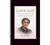 Gabor Mate: La memoria inespressa del corpo e le silenziose lezioni del dolore