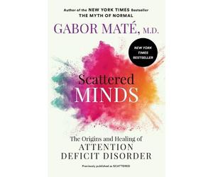 Gabor Maté, MD Scattered Minds (Tascabile)