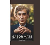 GABOR MATÉ: The Voice of Healing in a Hurting World