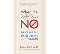 Gabor Maté When the Body Says No (Copertina rigida)