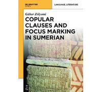 Gábor Zólyomi Copular Clauses and Focus Marking in Sumerian (Copertina rigida)