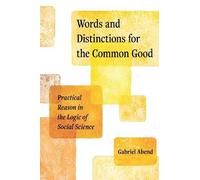 Gabriel Abend Words and Distinctions for the Common Good (Tascabile)