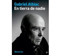 Gabriel Albiac En tierra de nadie: Memorias (Tascabile)