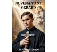 Gabriel Alonzo Novena to St. Gerard (Tascabile) Novena Prayer