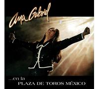Ana Gabriel - En La Plaza De Toros Mexico