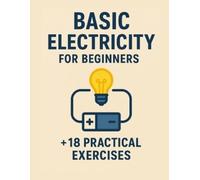 Gabriel Andrade Do Basic Electricity for Beginners + 18 practical e (Tascabile)