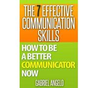 Gabriel Angelo The 7 Effective Communication Skills (Tascabile)