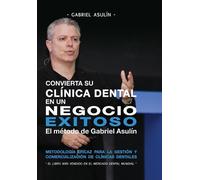 Gabriel Asulin Convierta Su Clinica Dental an un Negocio Exitoso (Tascabile)