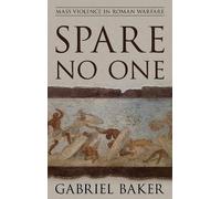 Gabriel Baker Spare No One (Copertina rigida) War and Society