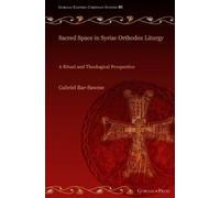 Gabriel Bar-Sawme Sacred Space in Syriac Orthodox Liturgy (Copertina rigida)