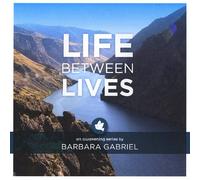 Gabriel, Barbara - Life Between Lives