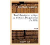 Gabriel Baudry-Lacantineri Traité théorique et pratique de droit ci (Tascabile)