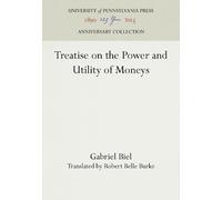 Gabriel Biel Treatise on the Power and Utility of Moneys (Copertina rigida)