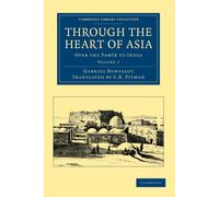 Gabriel Bonvalot Through the Heart of Asia: Volume 1 (Tascabile)