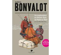 Gabriel Bonvalot: Un explorateur en Haute-Asie, du Pamir au Tibet