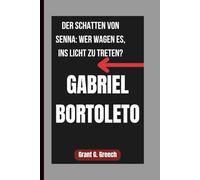 GABRIEL BORTOLETO: DER SCHATTEN VON SENNA: WER WAGEN ES, INS LICHT ZU TRETEN?