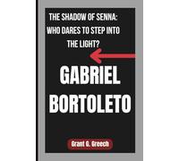 GABRIEL BORTOLETO: THE SHADOW OF SENNA: WHO DARES TO STEP INTO THE LIGHT?