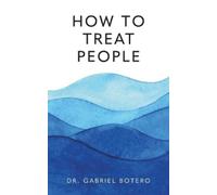 Gabriel Botero How To Treat People (Tascabile)