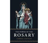 Gabriel Castillo The Power of the Rosary (Tascabile)
