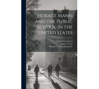 Gabriel Compayré Horace Mann and the Public School in the U (Copertina rigida)