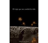 Gabriel Cortez Ibarra El viaje que me cambió la vida (Tascabile)