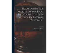 Gabriel De Foig Les Aventures De Jacques Sadeur Dans La Découverte E (Tascabile)