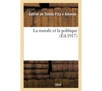 Gabriel de Toledo Piza E Almeida La Morale Et La Politique (Tascabile)
