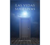 Gabriel Delanne Las vidas sucesivas (Tascabile)