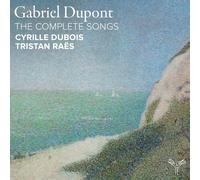Gabriel Dupont Gabriel Dupont: The Complete Songs (CD) Album