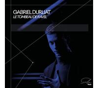 Gabriel Durliat: le Tombeau de Ravel