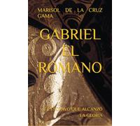 GABRIEL EL ROMANO: EL ESCLAVO QUE ALCANZÓ LA GLORIA