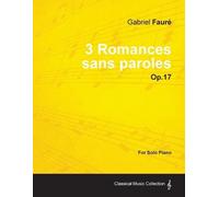 Gabriel Faure 3 Romances Sans Paroles Op.17 - For Solo Piano (1878) (Tascabile)
