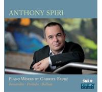Gabriel Faure Anthony Spiri: Piano Works By Gabriel Faure (CD) Album