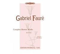 Gabriel Fauré Complete Shorter Works for Cello: Opp. 16, 24, 69, 77, (Tascabile)