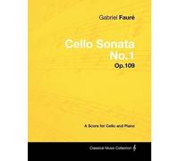 Gabriel Faure Gabriel Faure - Cello Sonata No.1 - Op.109 - A Score f (Tascabile)