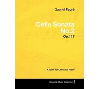 Gabriel Faure Gabriel Faure - Cello Sonata No.2 - Op.117 - A Score f (Tascabile)