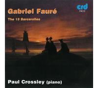 Gabriel Faure Gabriel Fauré: The 13 Barcarolles (CD) Album