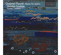 Gabriel Faure: Music For Piano by Christine Croshaw
