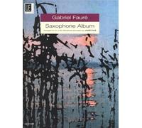 Gabriel Faure Saxophone Album: Intermediate/Advanced Saxophone Solos
