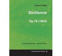 Gabriel Faure Sicilienne Op.78 - For Cello, Violin and Piano (1893) (Tascabile)