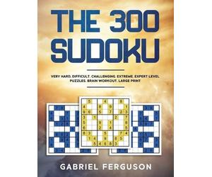 Gabriel Ferguso The 300 Sudoku Very Hard Difficult Challenging Extre (Tascabile)