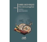 Gabriel García Márquez Tres claves peregrinas