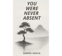 Gabriel Garcia You Were Never Absent (Tascabile)