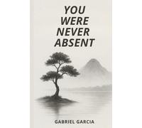 Gabriel Garcia You Were Never Absent (Tascabile)