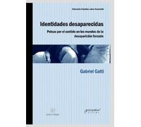 Identidades desaparecidas: Peleas por el sentido en los mundos de la desaparición forzada: 1