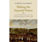 Gabriel Glickman Making the Imperial Nation (Copertina rigida)