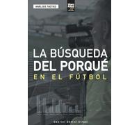 Gabriel Gómez Stradi La búsqueda del porqué en el fútbol (Tascabile)